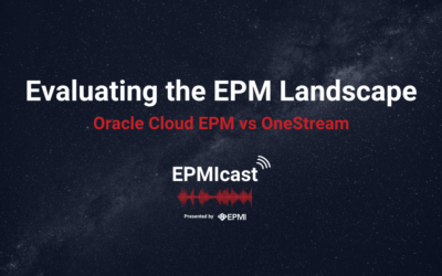 Evaluating the EPM Landscape: Oracle Cloud EPM or OneStream