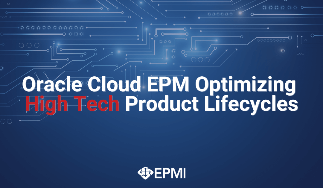 Oracle Cloud EPM Optimizing High Tech Product Lifecycles