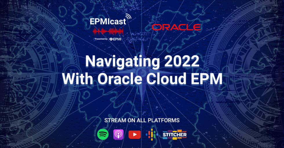 Navigating 2022 With Oracle Cloud EPM EPMI