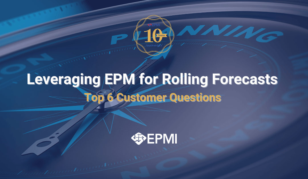 Leveraging EPM for Rolling Forecasts: Top 6 Customer Questions