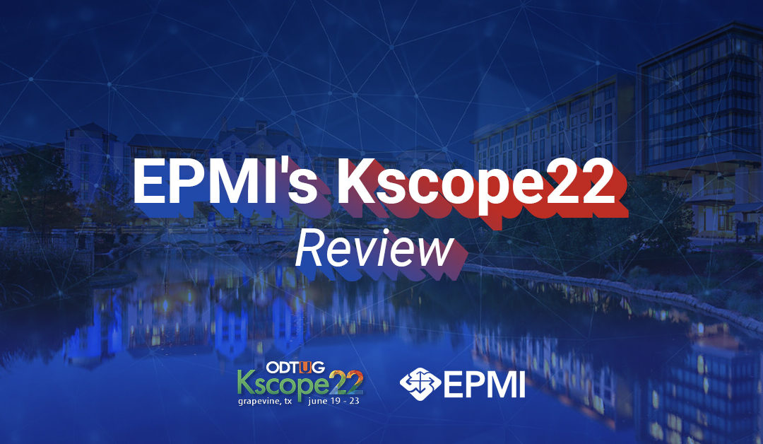 EPMI’s Kscope22 Review