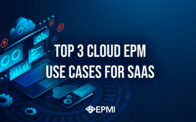 Top 3 Cloud EPM Use Cases For SaaS