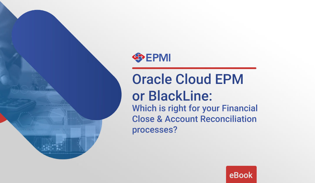 Oracle Cloud EPM or BlackLine: Financial Close & Account Reconciliation eBook