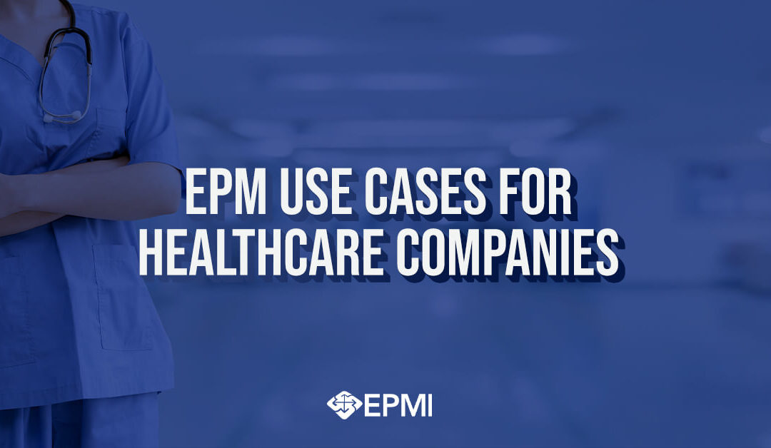 EPM Use Cases for Healthcare Companies