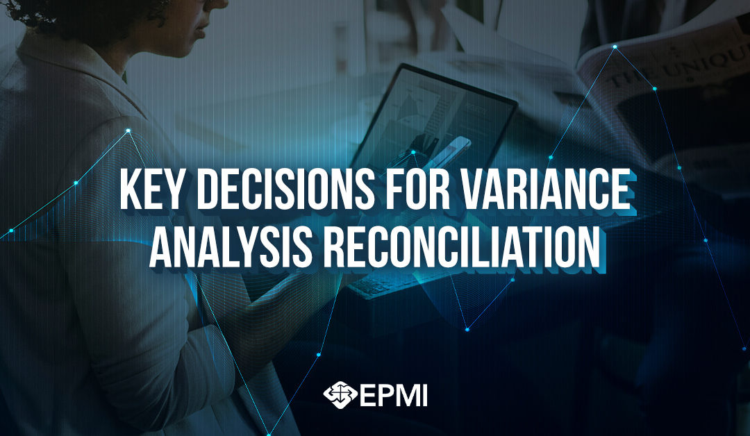 Key Decisions for Variance Analysis Reconciliation