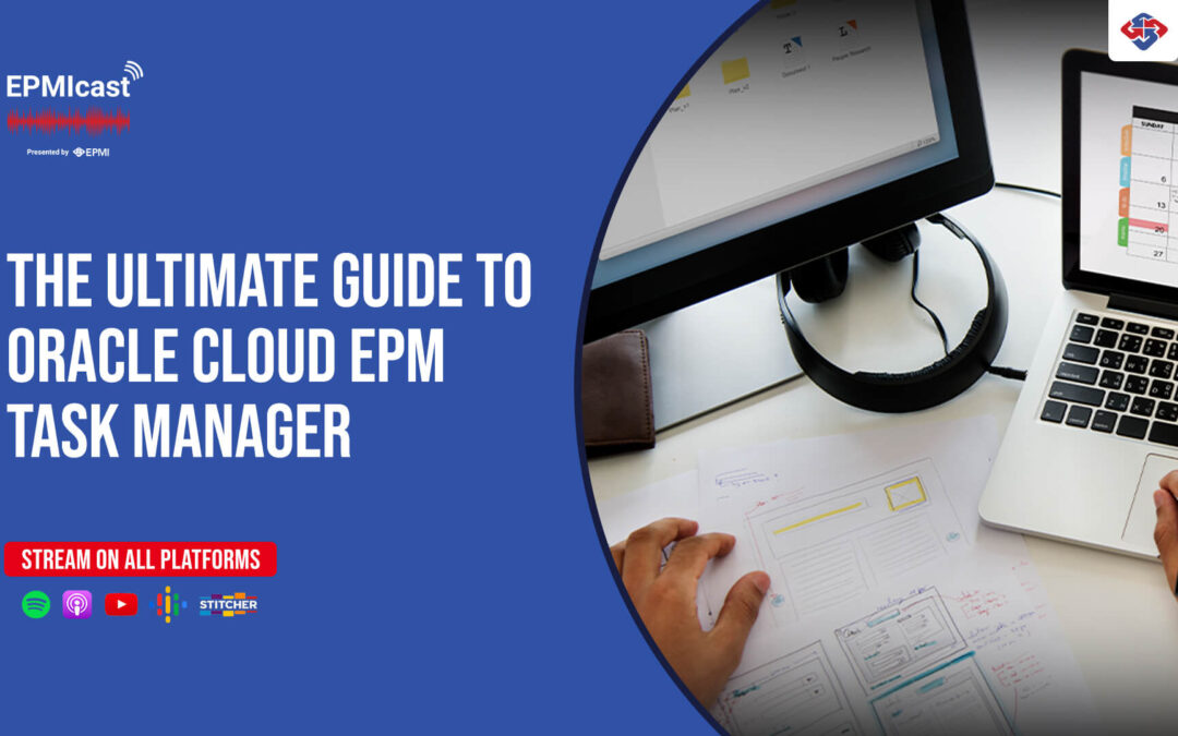 The Ultimate Guide to Oracle Cloud EPM Task Manager