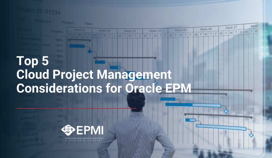 Top 5 Cloud Project Management Considerations for Oracle EPM